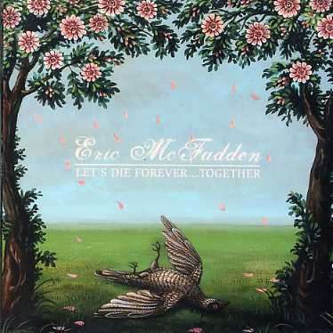 Eric McFadden: Let´s Die Forever...Together, CD