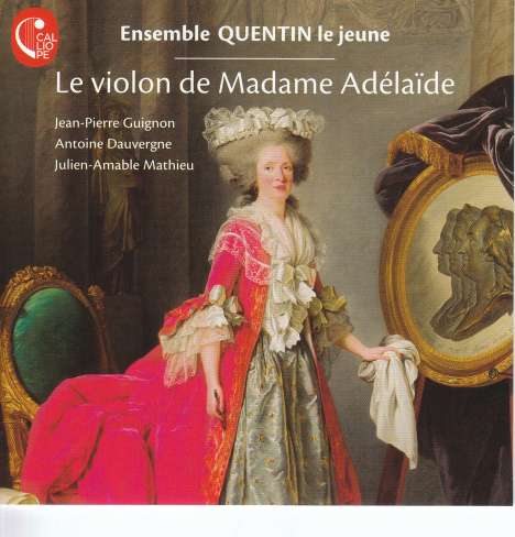 Ensemble Quentin le jeune - Le Violon de Madame Adelaide, CD