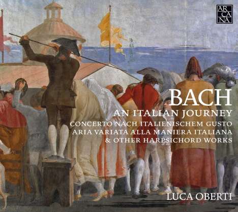 Johann Sebastian Bach (1685-1750): Cembalowerke "An Italian Journey", CD