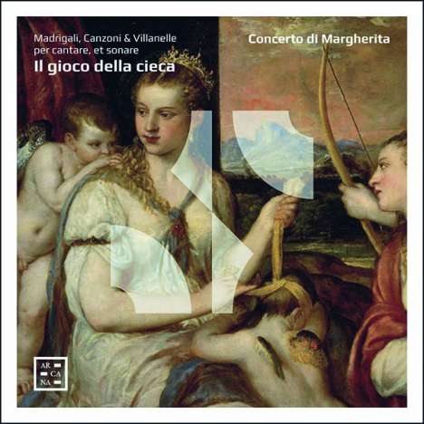 Il Gioco della Cieca - Madrigali,Canzoni &amp; Villanelle per cantare,et sonare, CD