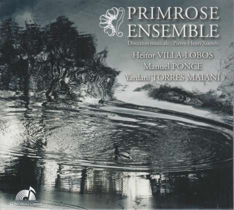 Primrose Ensemble - Villa-Lobos / Ponce / Torres Maiani, CD