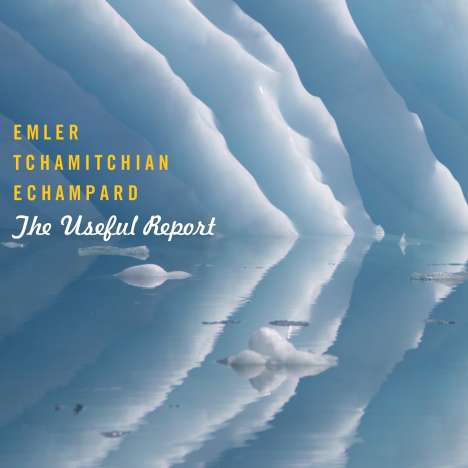 Andy Emler, Claude Tchamitchian &amp; Eric Echampard: The Useful Report, CD