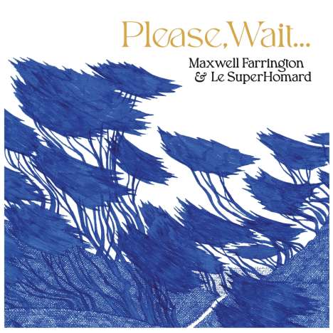 Maxwell Farrington &amp; Le Superhomard: Please, Wait..., CD