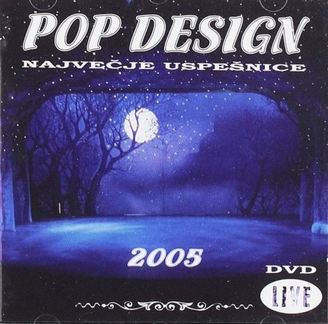 "POP DESIGN", "NAJVEČJE USPEŠNICE", "2005", "DVD LIVE". Szene: Nacht mit Bäumen, Mond und Bühnenvorhang.