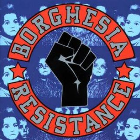 „BORGHESIA RESISTANCE“ in Rot auf Blau. Schwarze Faust in der Mitte, Retro-Gesichter im Hintergrund.