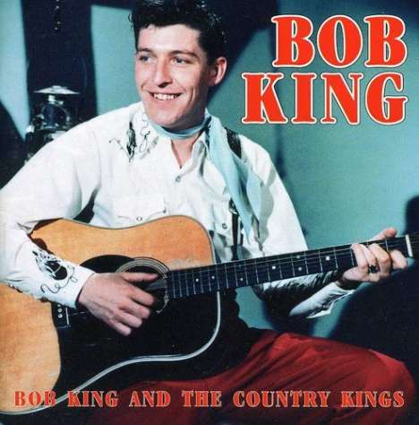Bob King: Bob King &amp; The Country Kings, CD