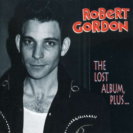 Robert Gordon: The Lost Album, Plus...., CD