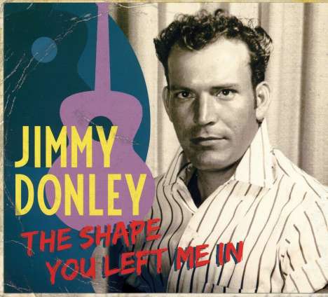 Jimmy Donley: The Shape You Left Me In, CD
