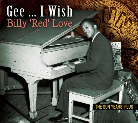 Billy 'Red' Love: Gee... I Wish: The Sun Years, Plus, CD