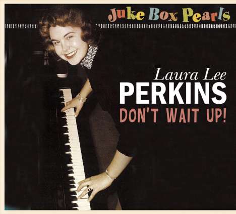Laura Lee Perkins: Don' Wait Up! (Juke Box Pearls), CD
