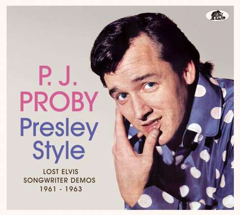 P.J. Proby: Presley Style: Lost Elvis Songwriter Demos 1961 - 1963, CD