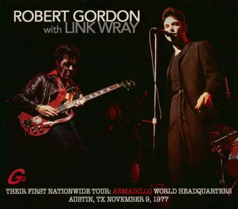 Robert Gordon &amp; Link Wray: Their First Nationwide Tour: Armadillo World Headquarters Austin, TX November 9, 1977, CD