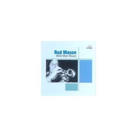 Rod Mason (1940-2018): Wild Man Blues, CD