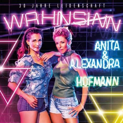 Anita &amp; Alexandra Hofmann: Wahnsinn - 30 Jahre Leidenschaft, CD