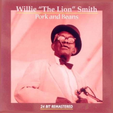 Willie "The Lion" Smith (1893-1973): Pork And Beans, CD