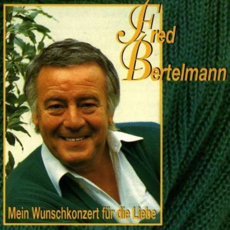 Fred Bertelmann: Mein Wunschkonzert für die Liebe, CD