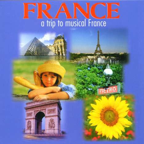 Frankreich - A Trip To Musical France, CD