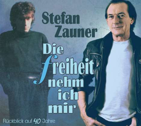Stefan Zauner: Die Freiheit nehm ich mir: Rückblick auf 40 Jahre, CD