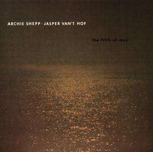 Archie Shepp &amp; Jasper Van't Hof: The Fifth Of May, CD