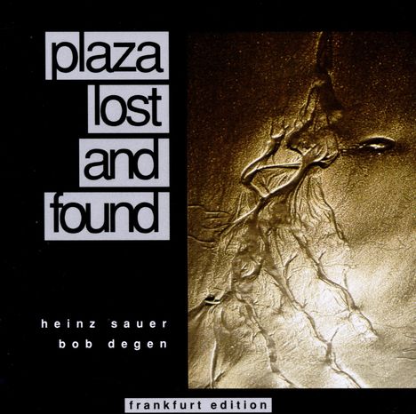 Heinz Sauer &amp; Bob Degen: Plaza Lost And Found (Frankfurt-Edition), CD