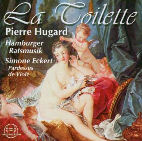 Pierre Hugard (1726-1761): La Toilette-Suiten Nr.1-4, CD