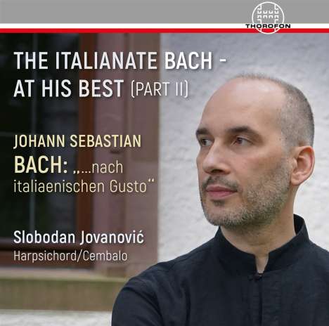 Johann Sebastian Bach (1685-1750): Cembalowerke "The Italianate Bach - At His Best" Part II, CD