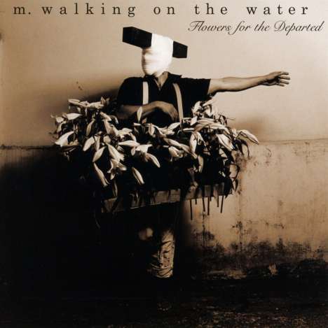 M. Walking On The Water: Flowers Of The Departed, CD