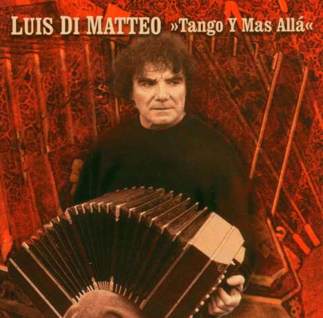 Luis Di Matteo (geb. 1934): Tango Y Mas Alla, CD