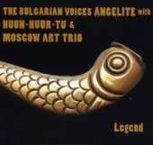 Bulgarian Voices Angelite &amp; Huun-Hur-Tu &amp; Moscow Art Trio: Legend: Live 2004, 2 CDs
