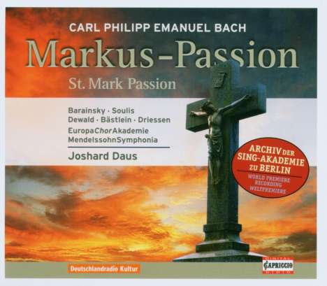 Carl Philipp Emanuel Bach (1714-1788): Markus-Passion (Archiv der Sing-Akademie Berlin), CD