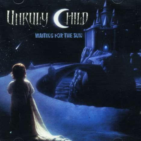 Unruly Child: Waiting For The Sun, CD