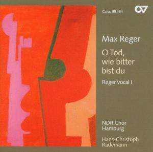 Max Reger (1873-1916): Reger vocal I - O Tod,wie bitter bist du (Geistliche Werke), CD