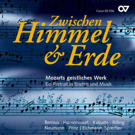 Wolfgang Amadeus Mozart (1756-1791): "Zwischen Himmel &amp; Erde" - Mozarts geistliches Werk: Ein Porträt in Briefen &amp; Musik, CD