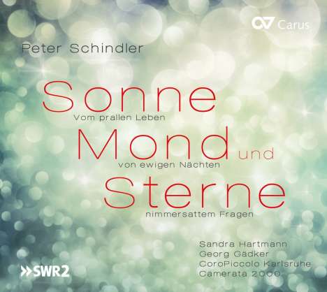 Peter Schindler (geb. 1960): Sonne, Mond und Sterne (Szenische Kantate in 2 Akten), 2 CDs