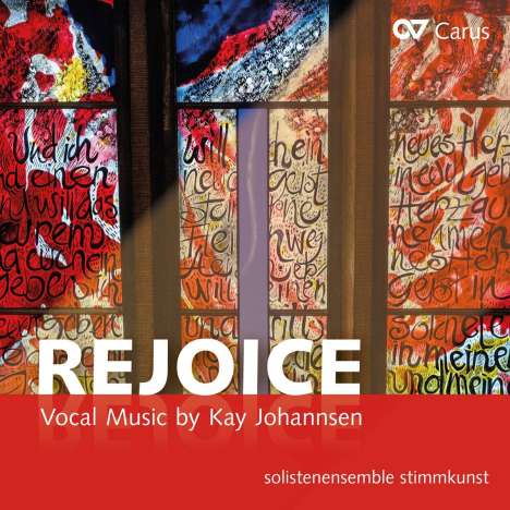 Kay Johannsen (geb. 1961): Geistliche Chorwerke - "Rejoice", CD