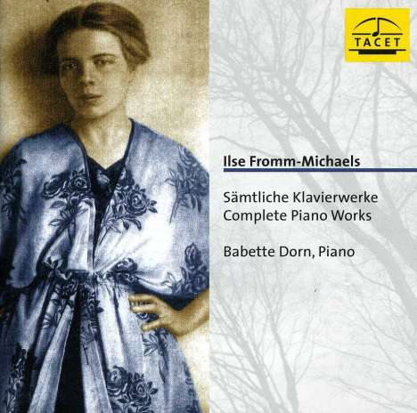 Ilse Fromm-Michaels (1888-1986): Sämtliche Klavierwerke, CD