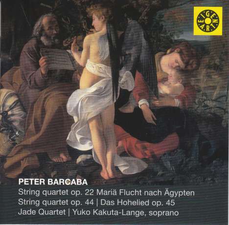 Peter Barcaba (1947-2017): Streichquartette op.22 "Mariä Flucht aus Ägypten" &amp; op.44, CD