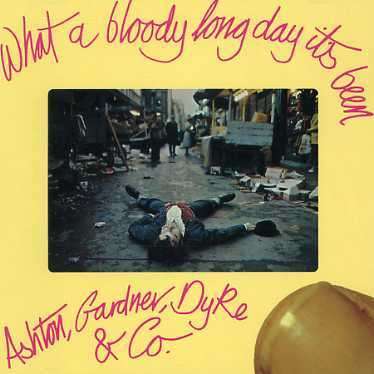Ashton, Gardner &amp; Dyke: What A Bloody Long Day Its Been, CD