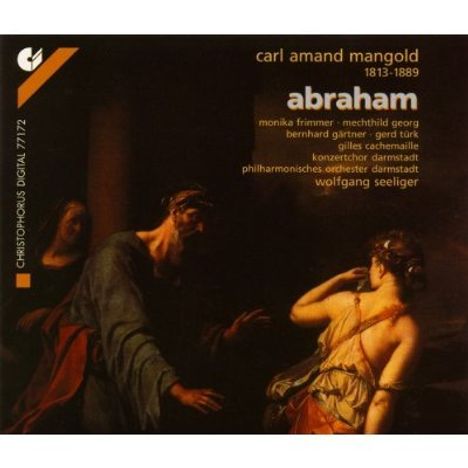 Carl Amand Mangold (1813-1889): Abraham (Oratorium), CD