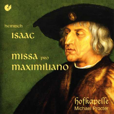 Heinrich Isaac (1450-1517): Missa pro Maximiliano, CD