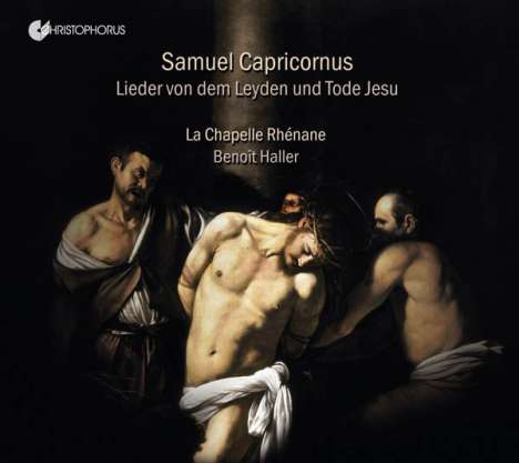 Samuel Capricornus (1628-1665): Lieder von dem Leyden und Tode Jesu für 2 Soprane, 4 Gamben &amp; Bc, CD