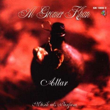 Al Gromer Khan: Attar: Musik als Parfum, CD