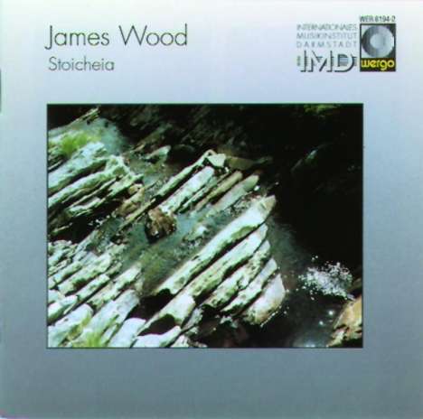 James Wood (geb. 1953): Stoicheia, CD