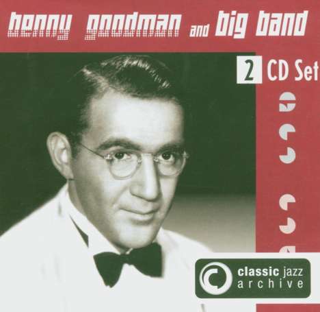 Benny Goodman (1909-1986): Classic Jazz Archive, 2 CDs