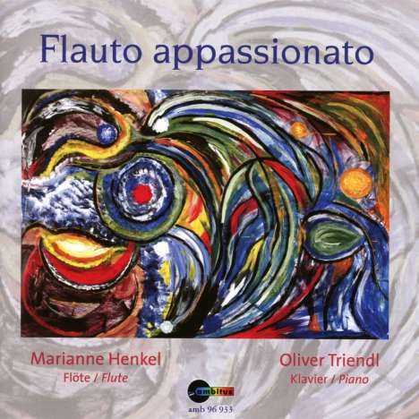 Marianne Henkel &amp; Oliver Triendl - Flauto appassionato, CD