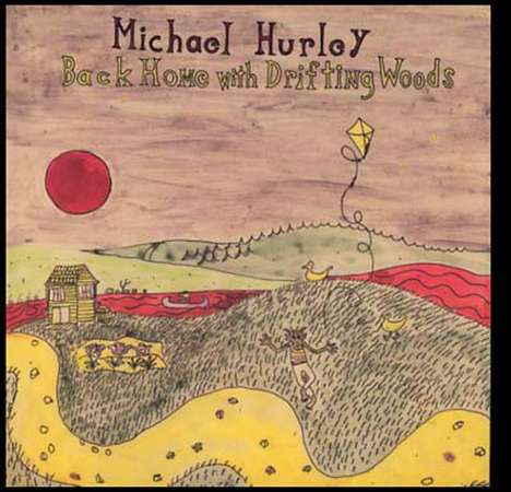Michael Hurley: Back Home With Drifting Woods, LP