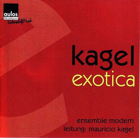 Mauricio Kagel (1931-2008): Exotica für außereuropäische Instrumente, CD