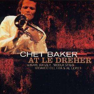 Chet Baker (1929-1988): At Le Dreher 1980, CD