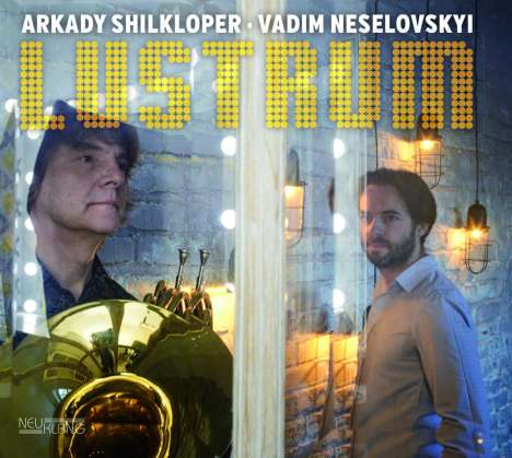 Arkady Shilkloper &amp; Vadim Neselovskyi: Lustrum, CD