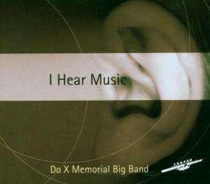 Do X Memorial Big Band: I Hear Music, CD
